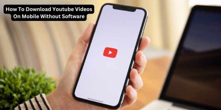 How To Download Youtube Videos On Mobile Without Software