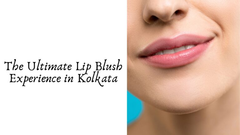 The Ultimate Lip Blush Experience in Kolkata |Lip Blushing