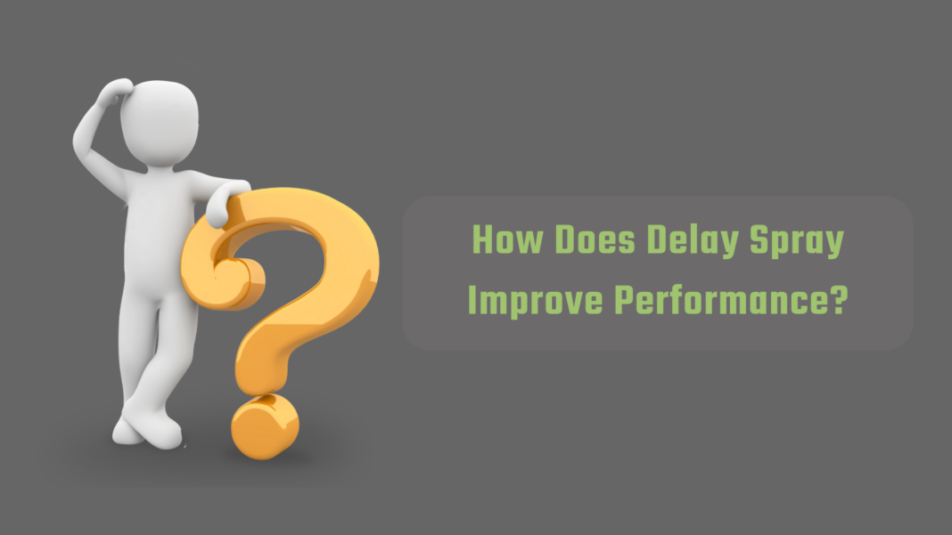 How Does Delay Spray Improve Performance