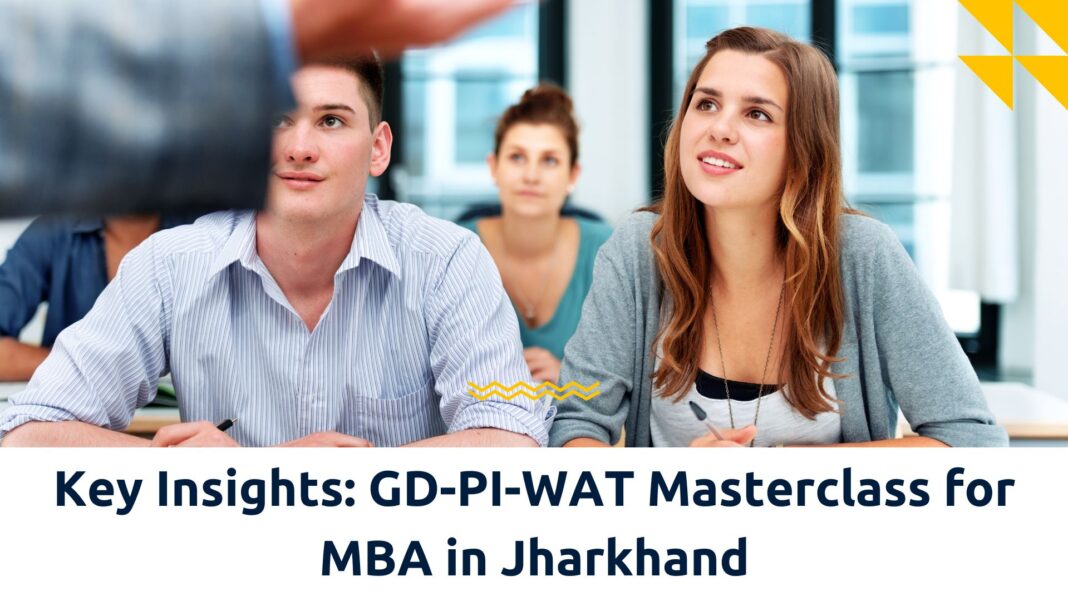 Key Insights: GD-PI-WAT Masterclass for MBA in Jharkhand