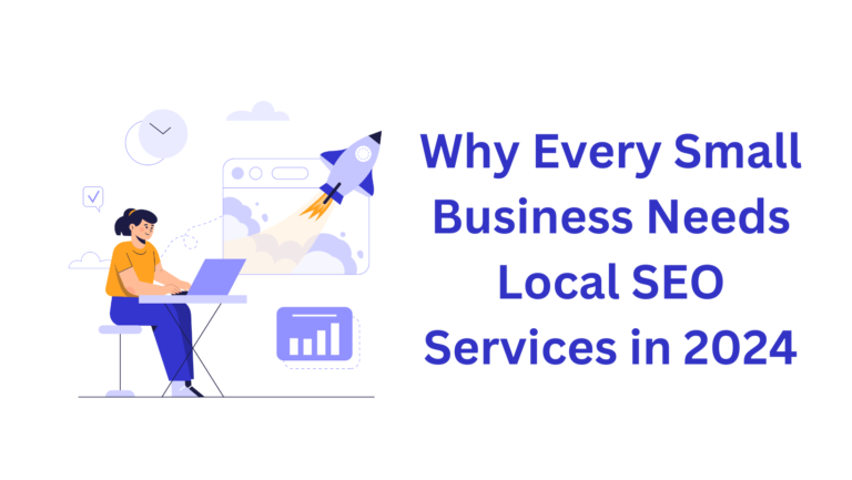 Why Every Small Business Needs Local SEO Services in 2024