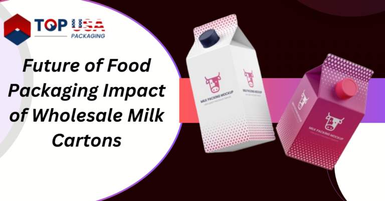 Future of Food Packaging: Impact of Wholesale Milk Cartons