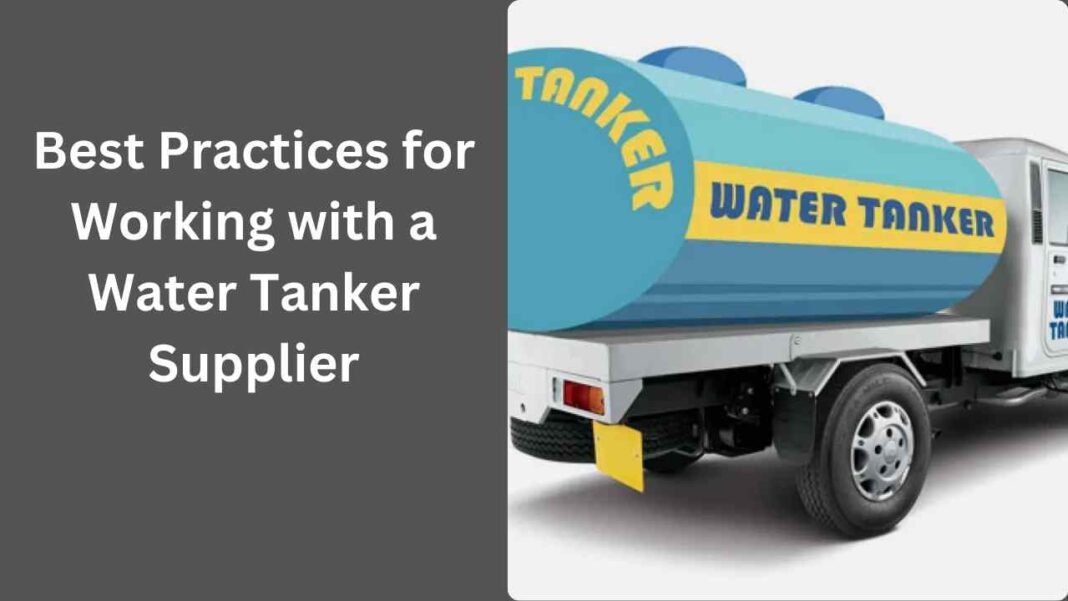 Best Practices for Working with a Water Tanker Supplier