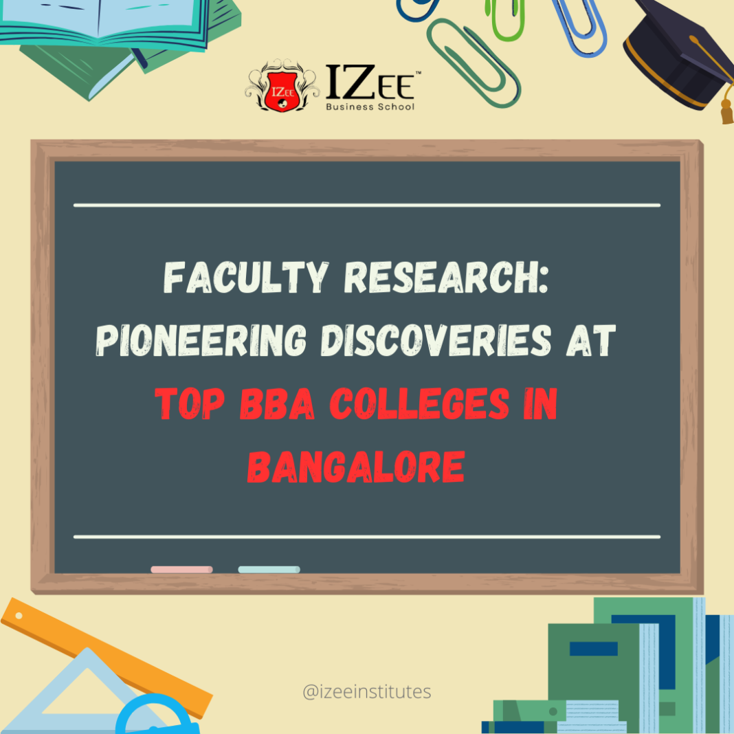 Groundbreaking Faculty Research at Top BBA Colleges in Bangalore