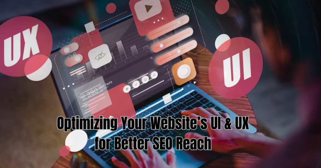 Optimizing Your Website’s UI & UX for Better SEO Reach