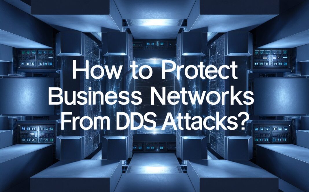 How to Protect Business Networks from DDoS Attacks?