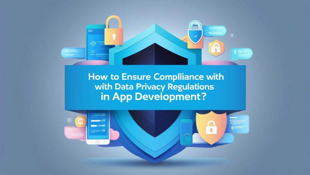 App Development Data Privacy Regulations