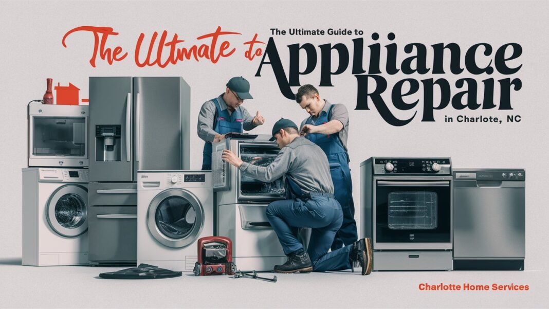 The Ultimate Guide to Appliance Repair in Charlotte, NC: What to Expect