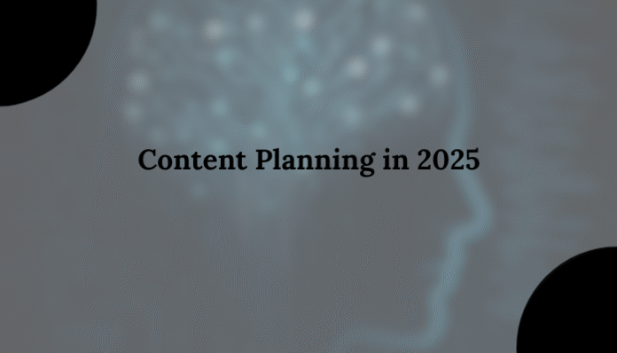 Content Planning in 2025